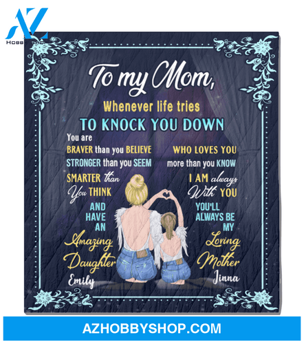 Personalized Mother's Day Gift From Daughter To Mom - To My Mom Whenever Life Tries To Knock You Down Blanket - Meaningful messages for mother’s day