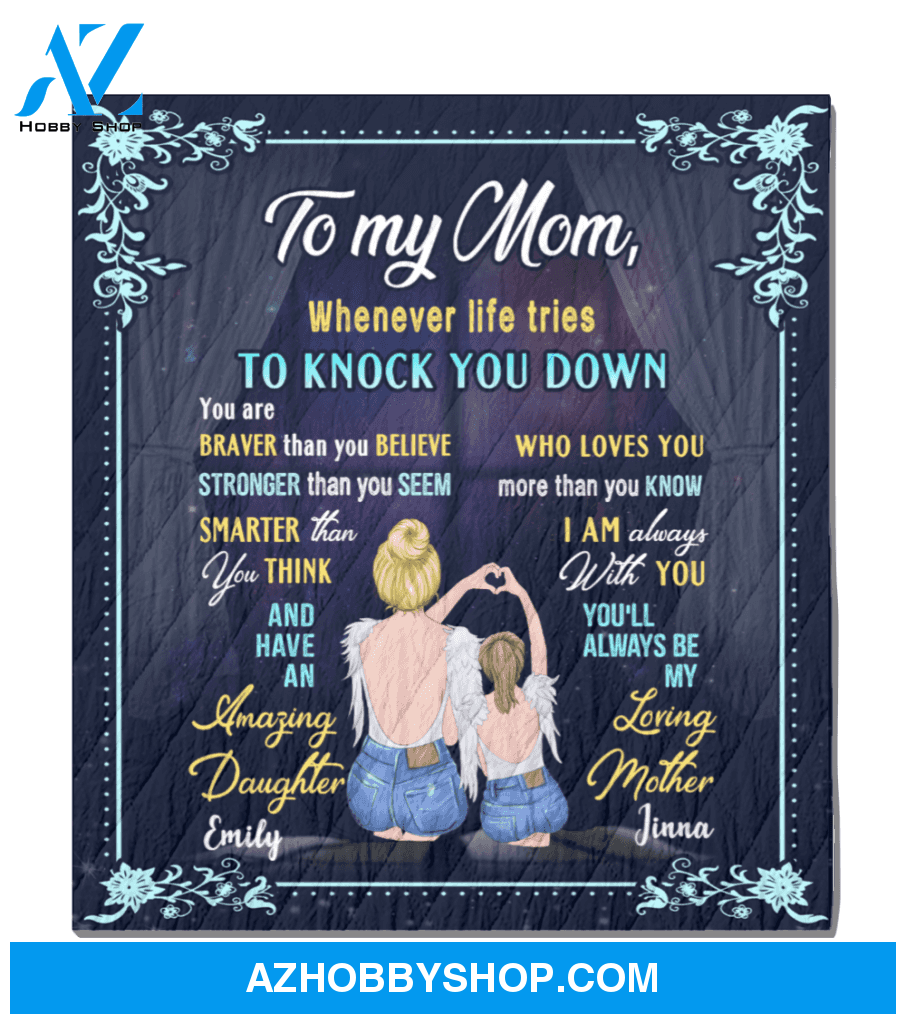 Personalized Mother's Day Gift From Daughter To Mom - To My Mom Whenever Life Tries To Knock You Down Blanket - Meaningful messages for mother’s day