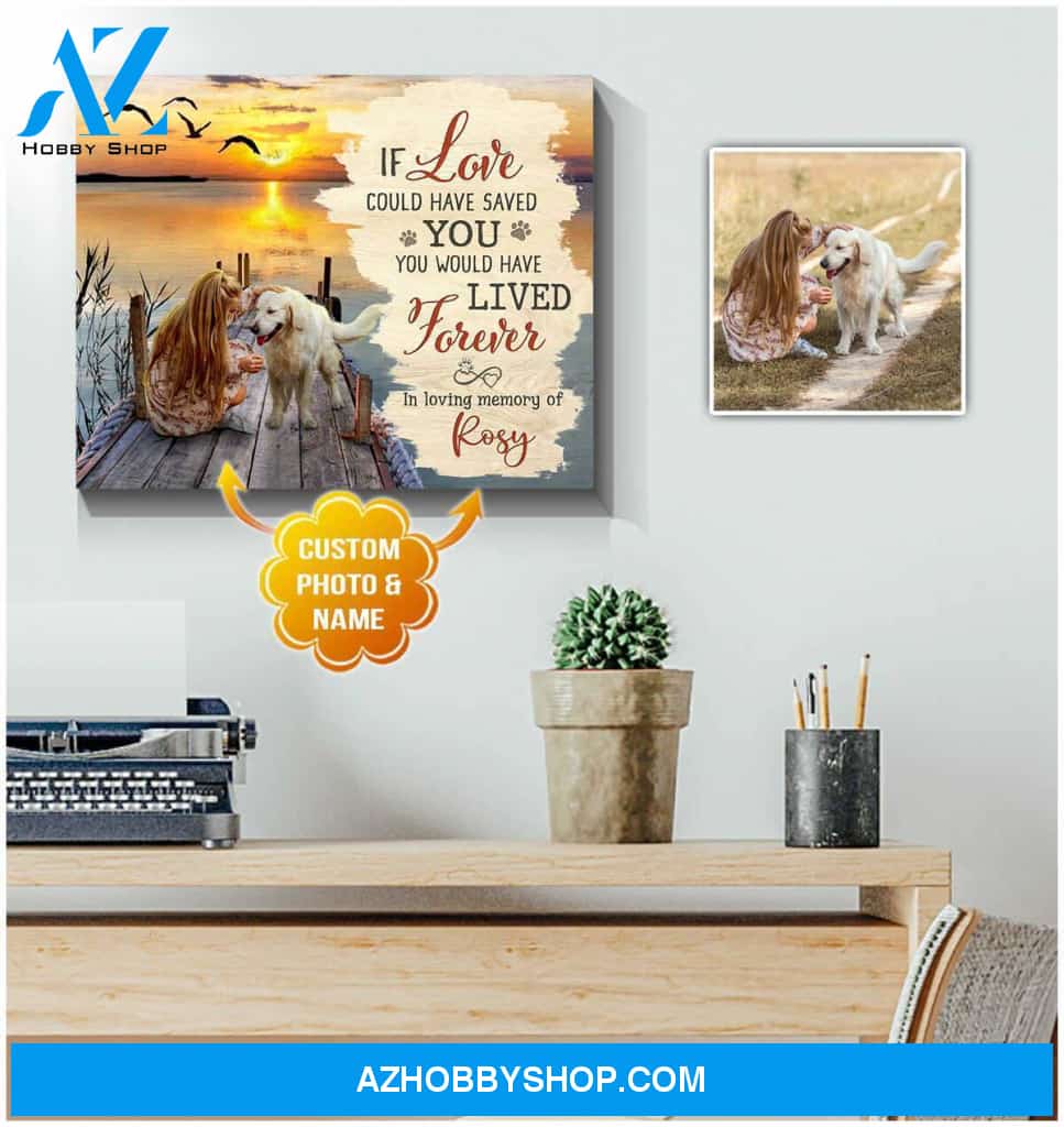 Personalized Photo and Name Dog If love could have saved you Wall Art Canvas Decor