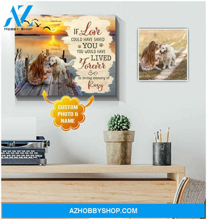 Personalized Photo and Name Dog If love could have saved you Wall Art Canvas Decor