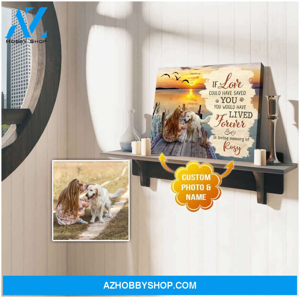 Personalized Photo and Name Dog If love could have saved you Wall Art Canvas Decor