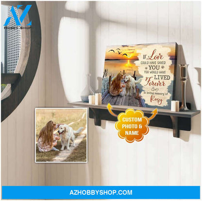 Personalized Photo and Name Dog If love could have saved you Wall Art Canvas Decor