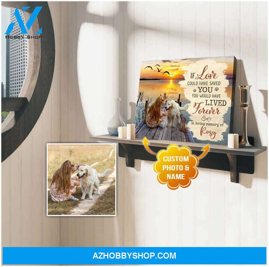 Personalized Photo and Name Dog If love could have saved you Wall Art Canvas Decor