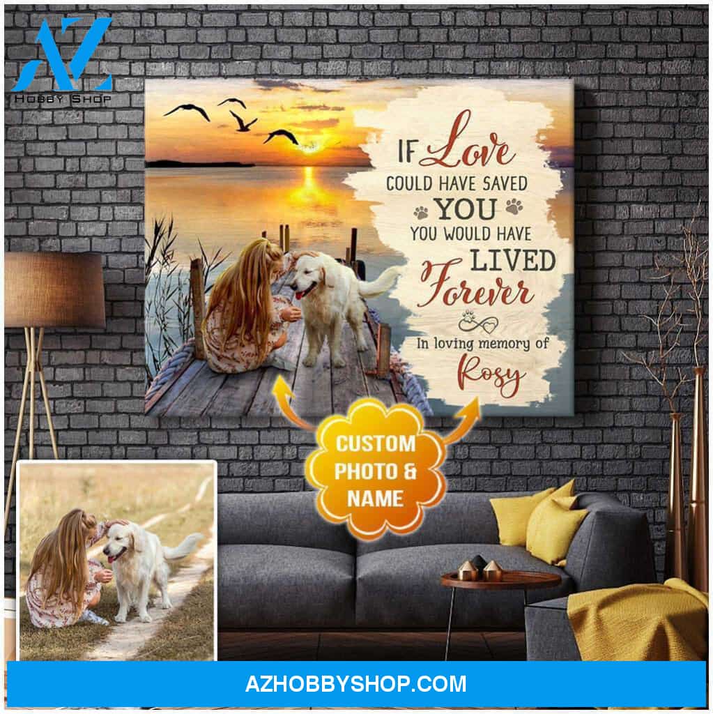 Personalized Photo and Name Dog If love could have saved you Wall Art Canvas Decor