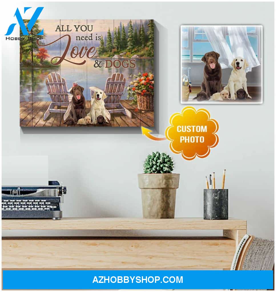 Personalized Photo Dog All you need is love and dogs Wall Art Canvas Decor