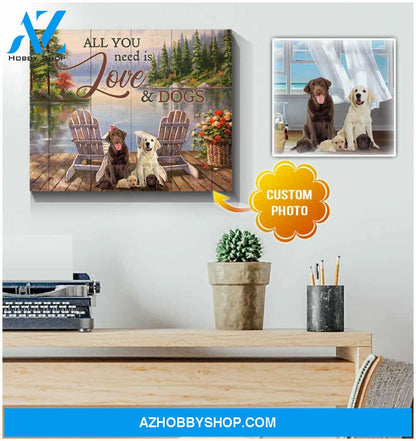 Personalized Photo Dog All you need is love and dogs Wall Art Canvas Decor