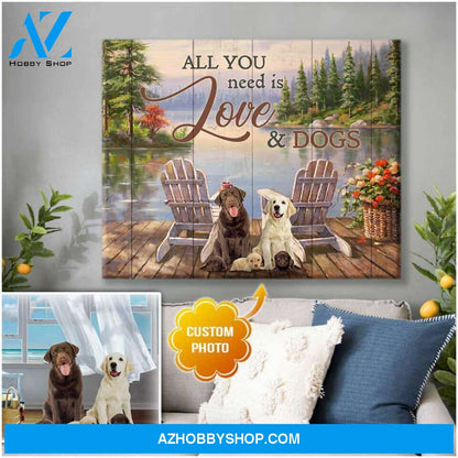 Personalized Photo Dog All you need is love and dogs Wall Art Canvas Decor