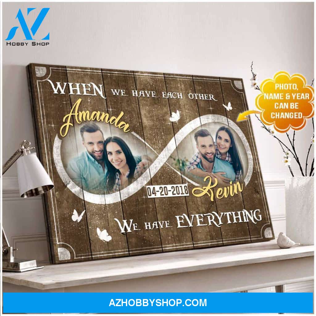 Personalized Photo Name and Year When we We have everything Canvas For Couple Wall Art Decor
