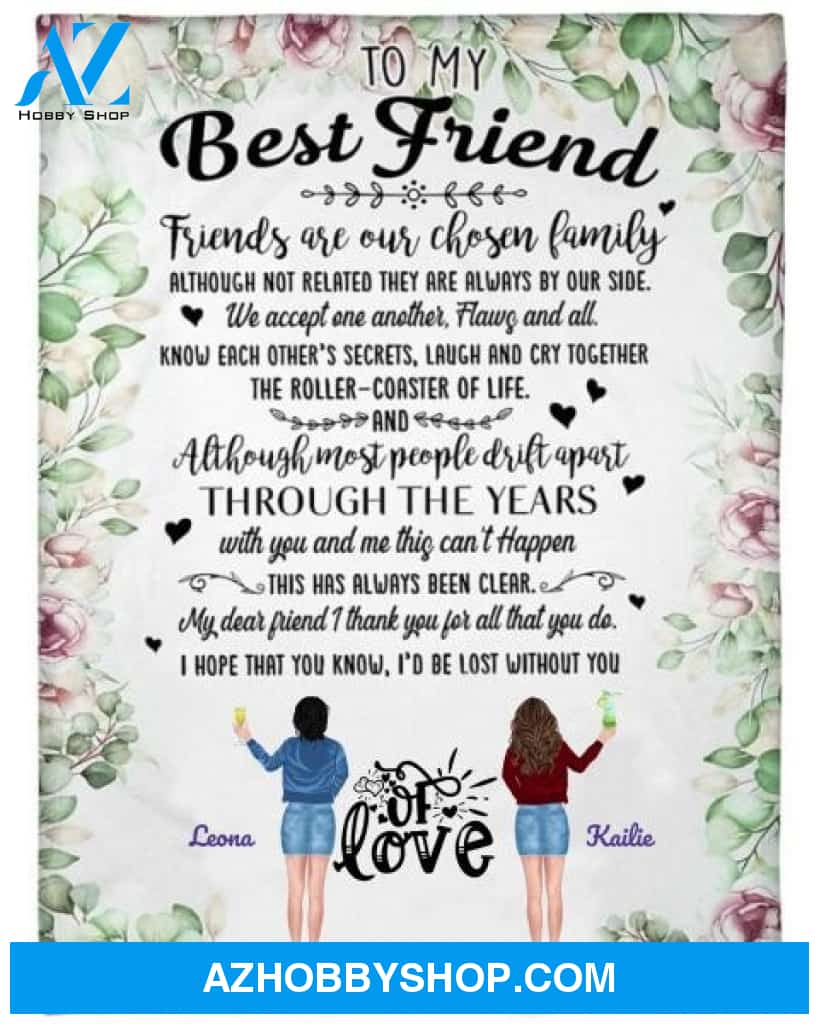 Personalized To My Best Friend Fleece Blanket, Friend Are Our Chosen Family Blanket Gifts for Besties, Best Christmas Gift, Best Gift Besties Pg02164