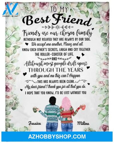 Personalized To My Best Friend Fleece Blanket, Friend Are Our Chosen Family Blanket Gifts for Besties, Best Christmas Gift, Best Gift Besties Pg02165