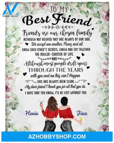 Personalized To My Best Friend Fleece Blanket, Friend Are Our Chosen Family Blanket Gifts for Besties, Best Christmas Gift, Best Gift Besties Pg02167