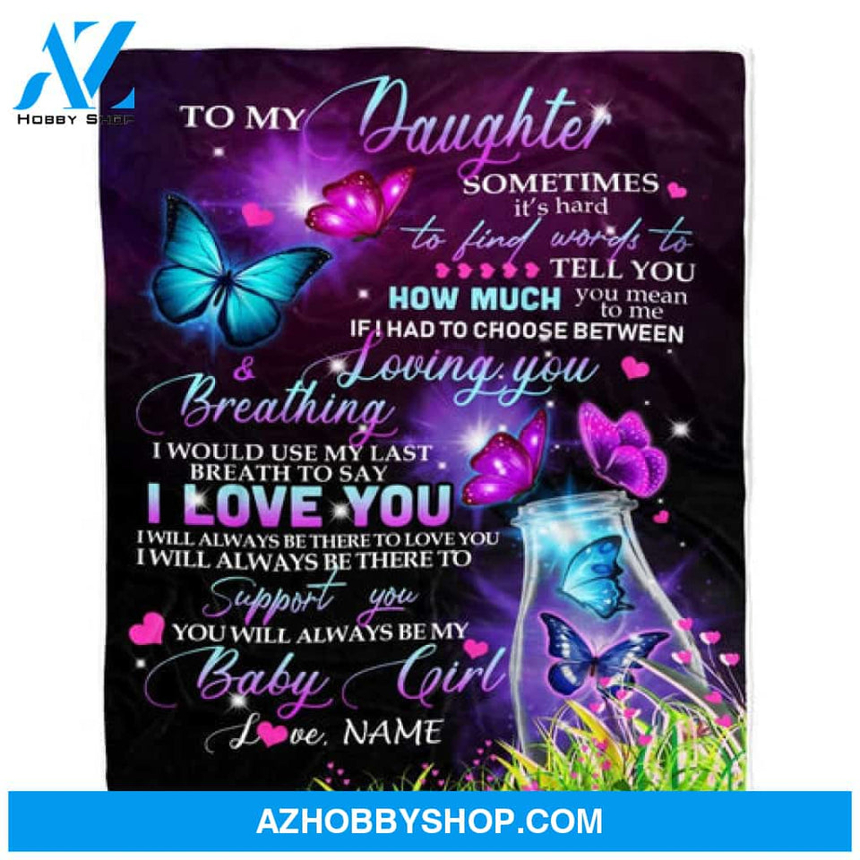 Personalized To My Daughter Butterfly I'll Always Be There To Support You Fleece Blanket Gift For Daughter 