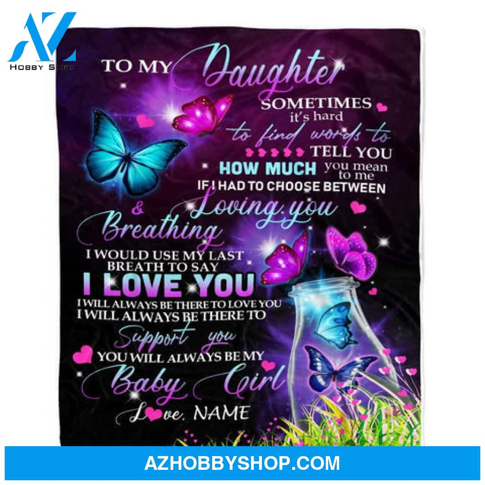 Personalized To My Daughter Butterfly I'll Always Be There To Support You Fleece Blanket Gift For Daughter 