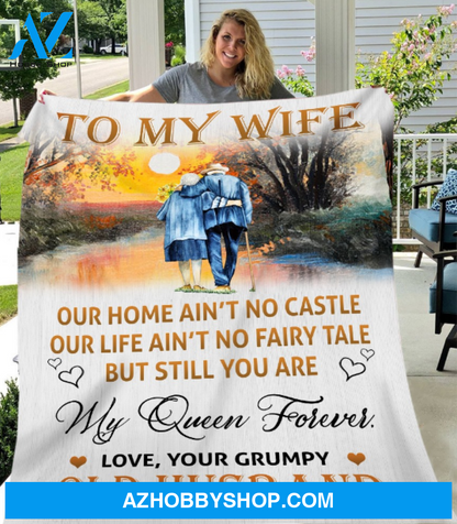 Personalized To My Wife Our Home Ain't No Castle, Love Your Grumpy Old Husband Fleece Blanket