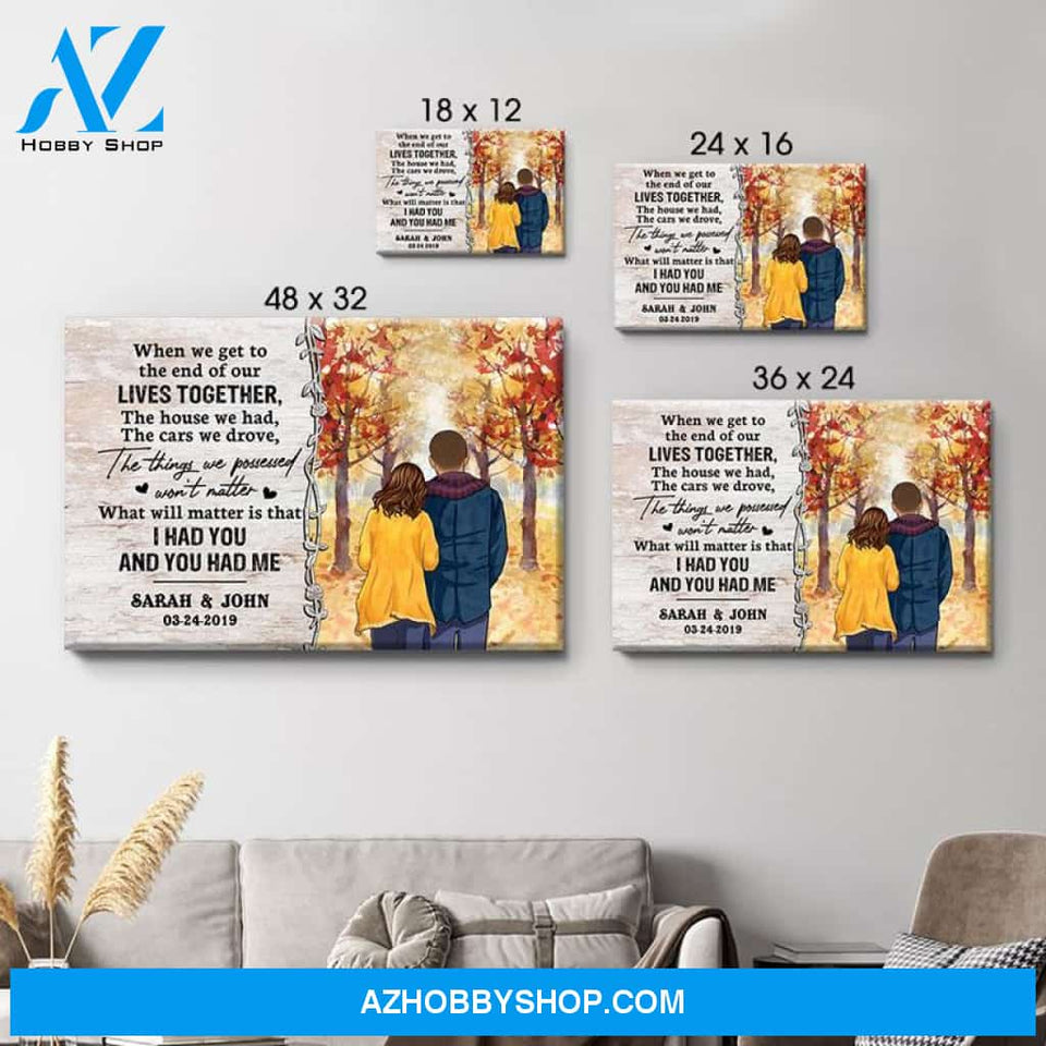 Personalized When We Get To The End Of Our Lives Together Canvas, Autumn Fall, Premium Canvas Wall Art