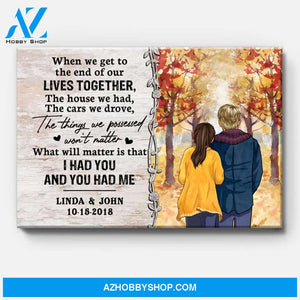 Personalized When We Get To The End Of Our Lives Together Canvas, Autumn Fall, Premium Canvas Wall Art