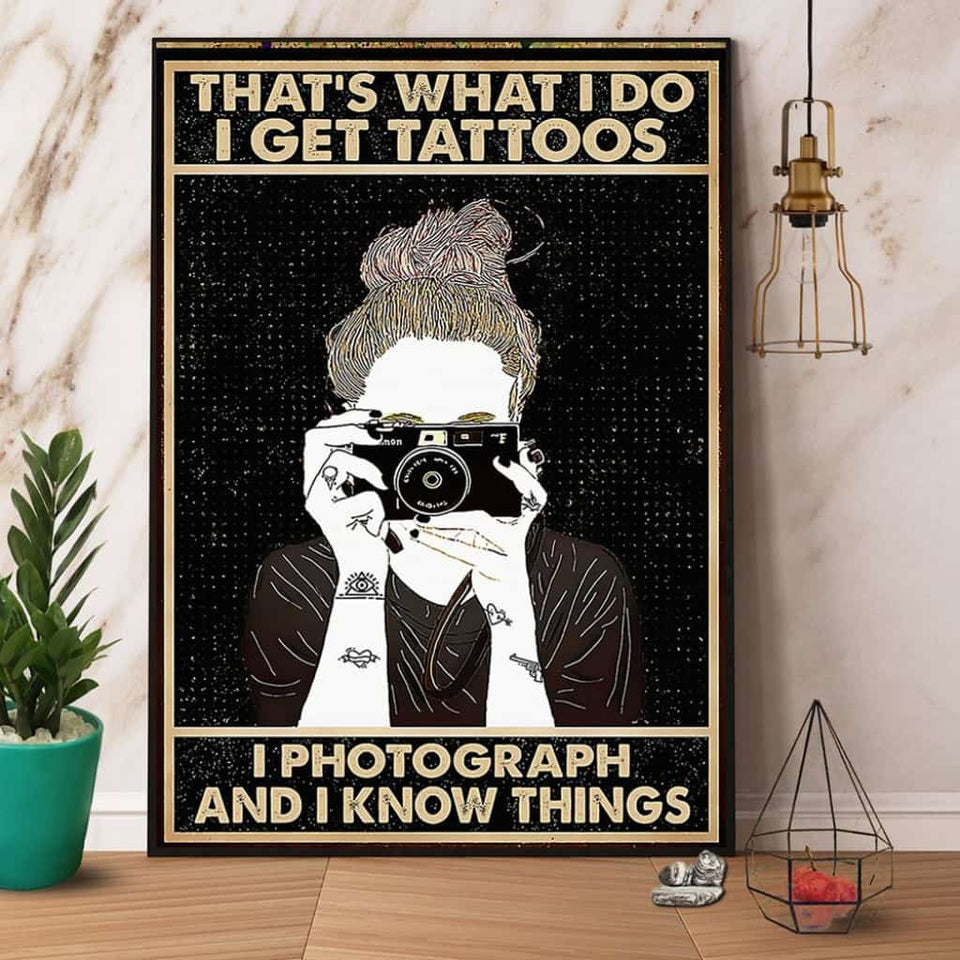 Photographer I Get Tattoos I Photograph And Know Things Paper Poster No Frame Matte Canvas Wall Decor