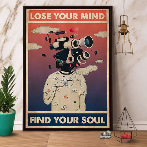 Photographer Lose Your Mind Find Your Soul Paper Poster No Frame Matte Canvas Wall Decor