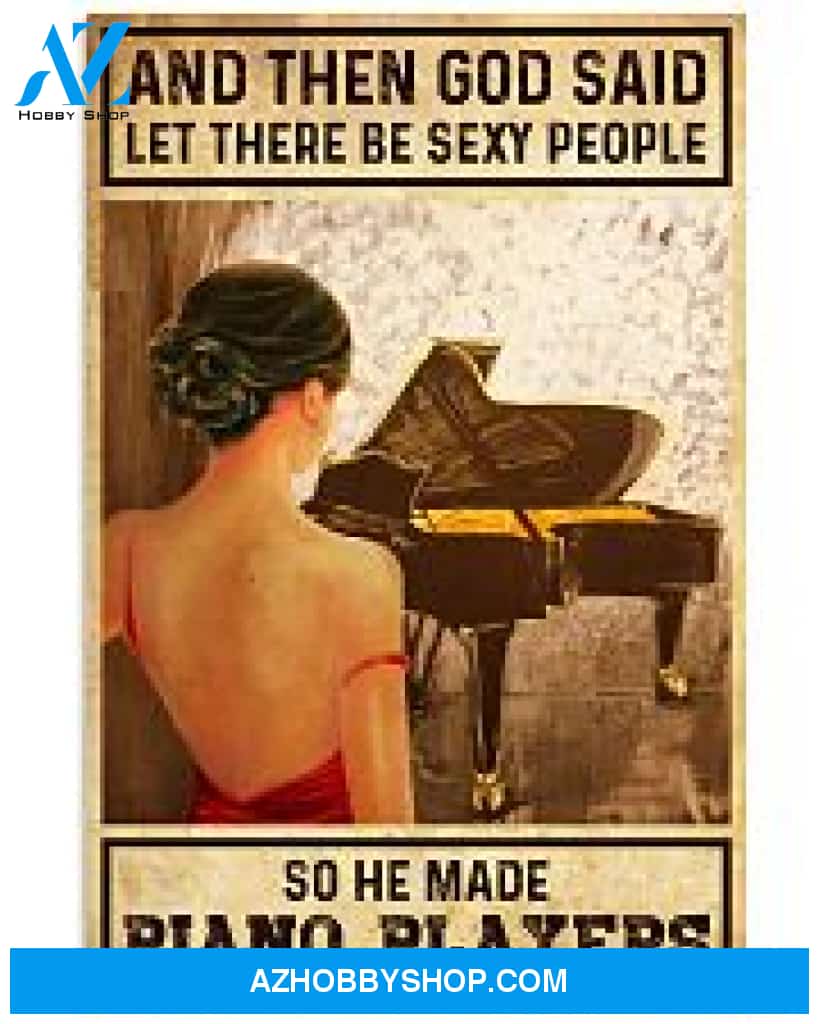 Pianist Poster Then God Said Let There Be Sexy People So He Made Piano Players Wall Decor