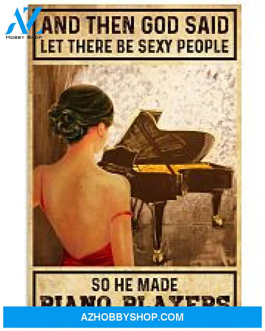 Pianist Poster Then God Said Let There Be Sexy People So He Made Piano Players Wall Decor