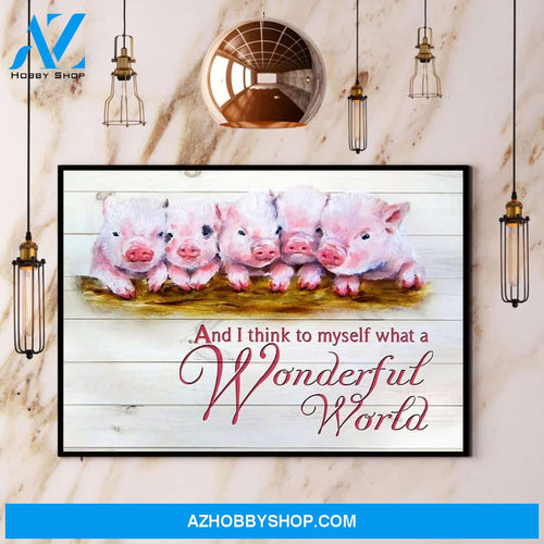 Pig And I Think To Myself What A Wonderful World Canvas And Poster, Wall Decor Visual Art