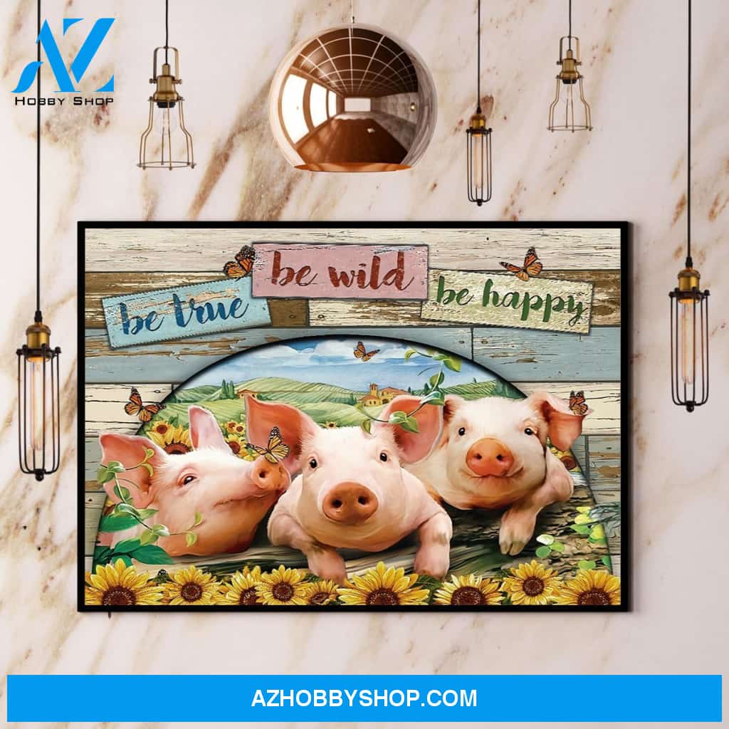 Pig Be True Be Wild Be Happy Canvas And Poster, Wall Decor Visual Art