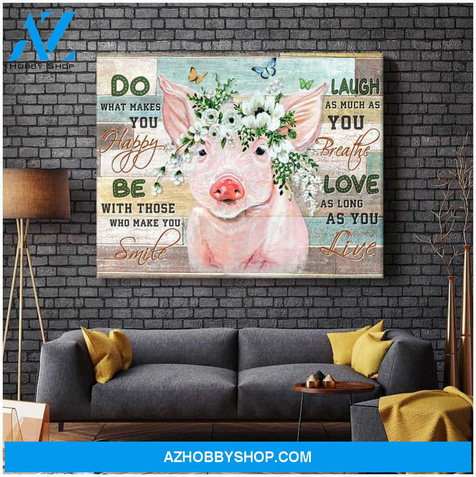 Pig Do what makes you happy Farm Canvas Wall Art Decor