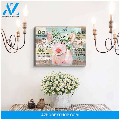 Pig Do what makes you happy Farm Canvas Wall Art Decor