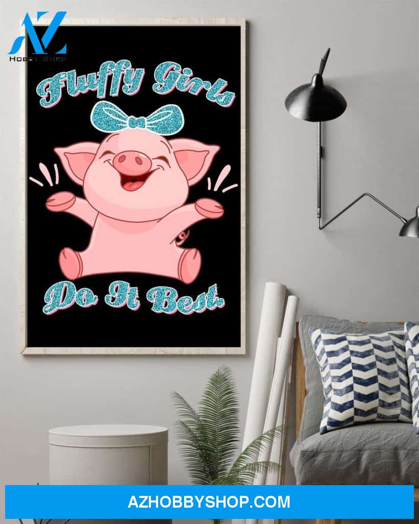 Pig fluffy girls do it best poster
