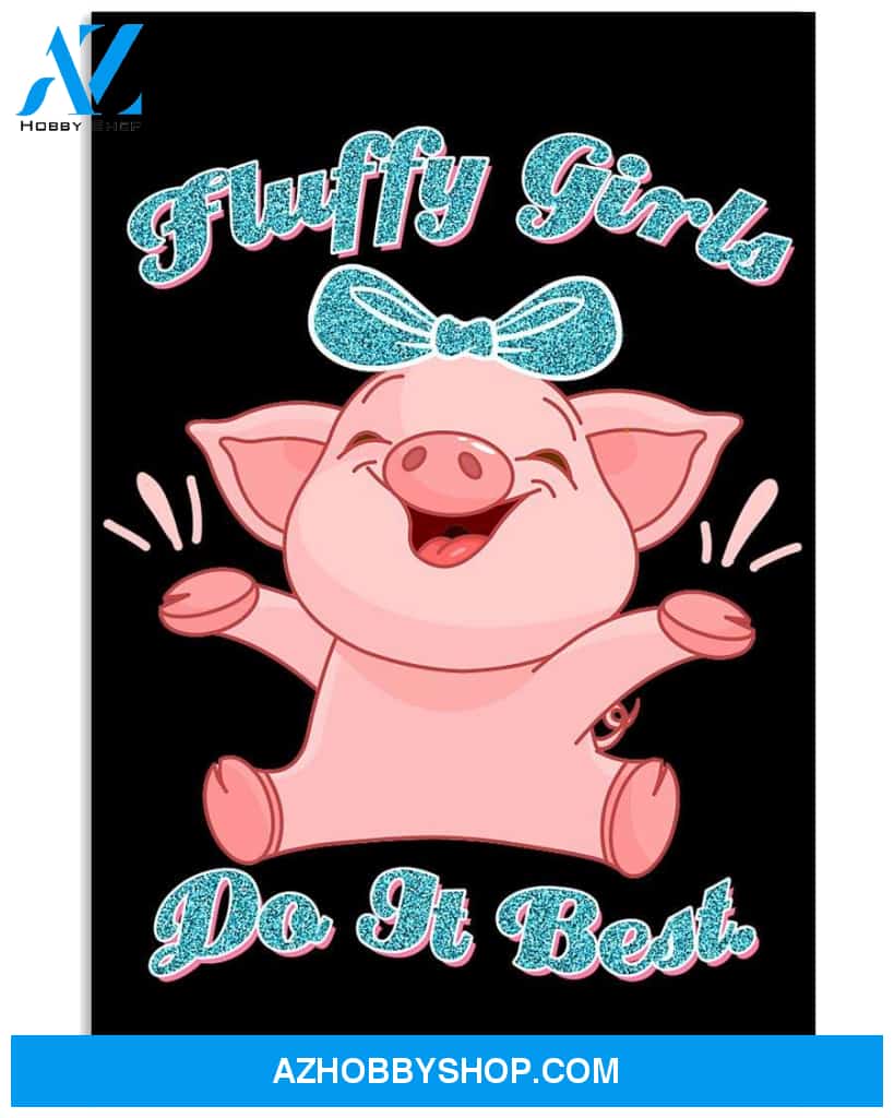 Pig fluffy girls do it best poster