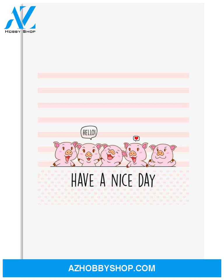 Pig have a nice day poster