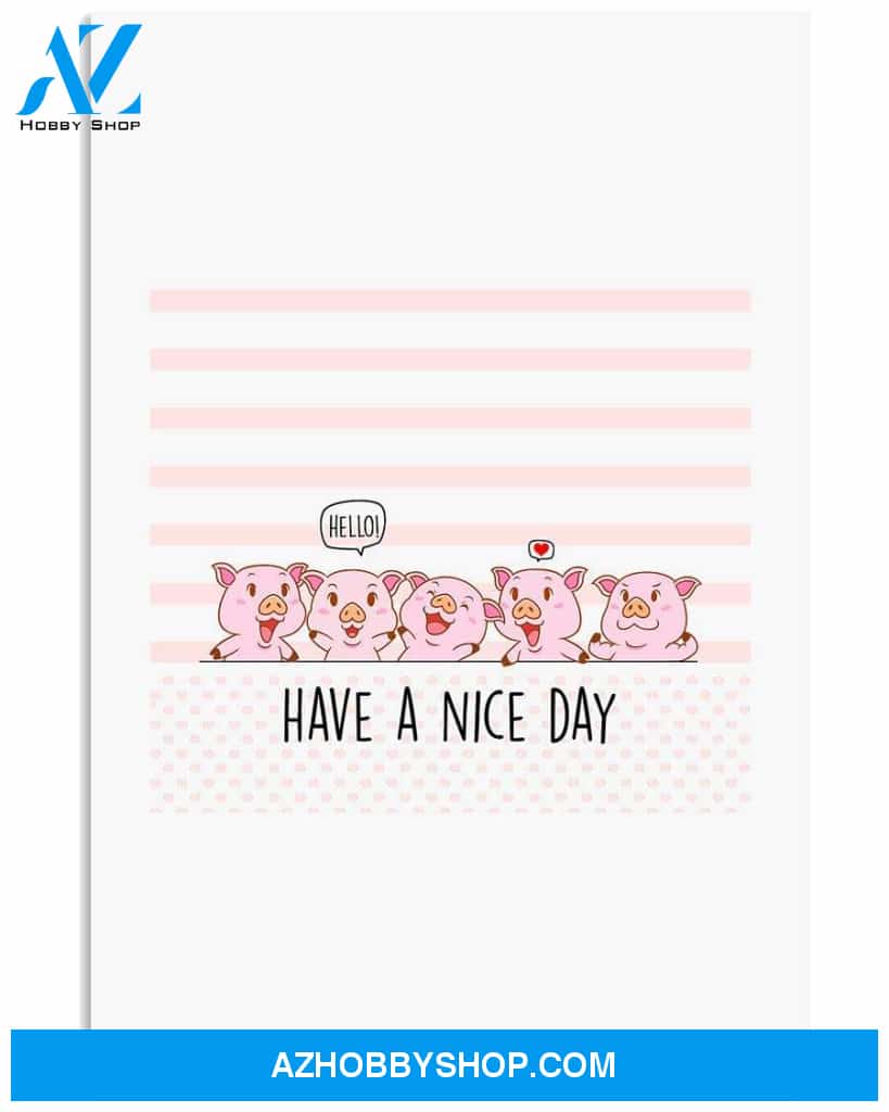 Pig have a nice day poster