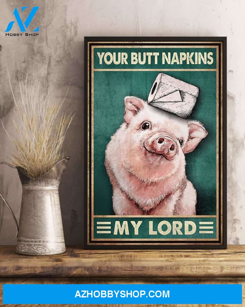 Pig - Your Butt Napkins My Lord My Lady Poster, Cute Pig Toilet Art Print For Restroom, Bathroom Canvas And Poster, Wall Decor Visual Art