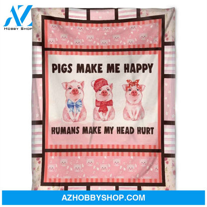 Pigs Make Me Happy, Humans Make My Head Hurt, Fleece Blanket.Gift For Pig Lovers Home Decor Bedding Couch Sofa Soft And Comfy Cozy