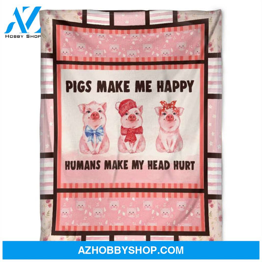 Pigs Make Me Happy, Humans Make My Head Hurt, Fleece Blanket.Gift For Pig Lovers Home Decor Bedding Couch Sofa Soft And Comfy Cozy