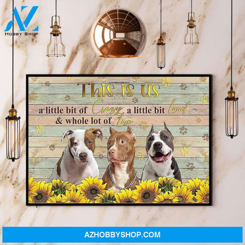 Pitbull Sunflower This Is Us A Little Bit Of Crazy Canvas And Poster, Wall Decor Visual Art