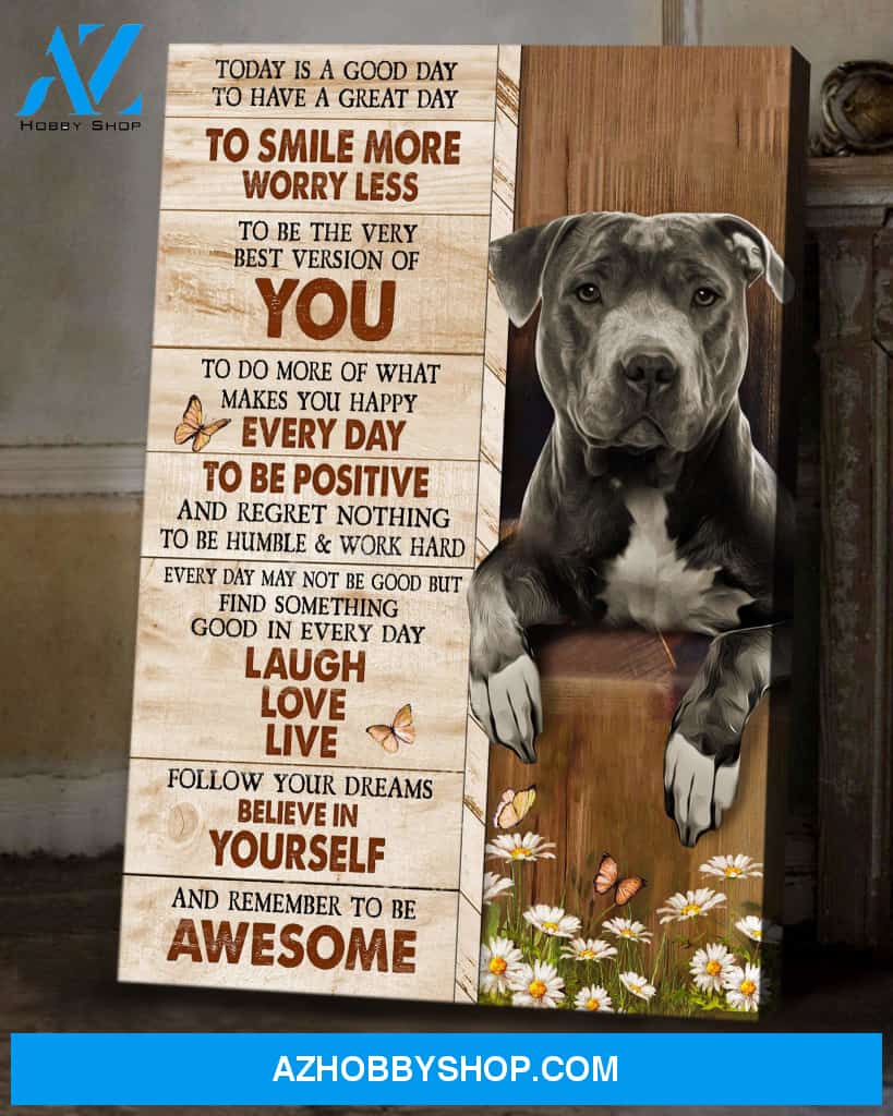 Pitbull - Today is a good day to have a great day - Dog Portrait Canvas Prints, Wall Art