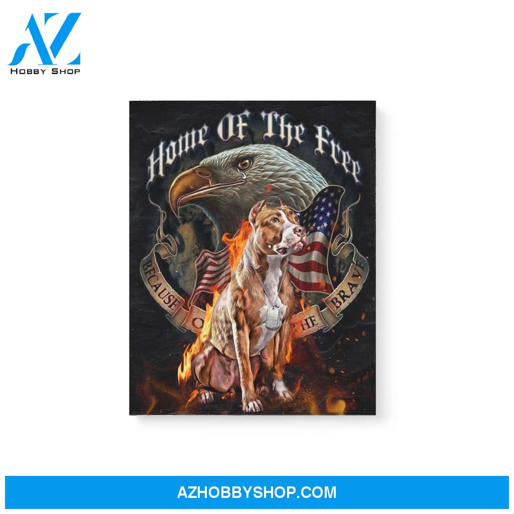 PittBull dog because of the brave Matte Canvas (1.25") White 11x14 16x20 20x30 Flag US Independence Day