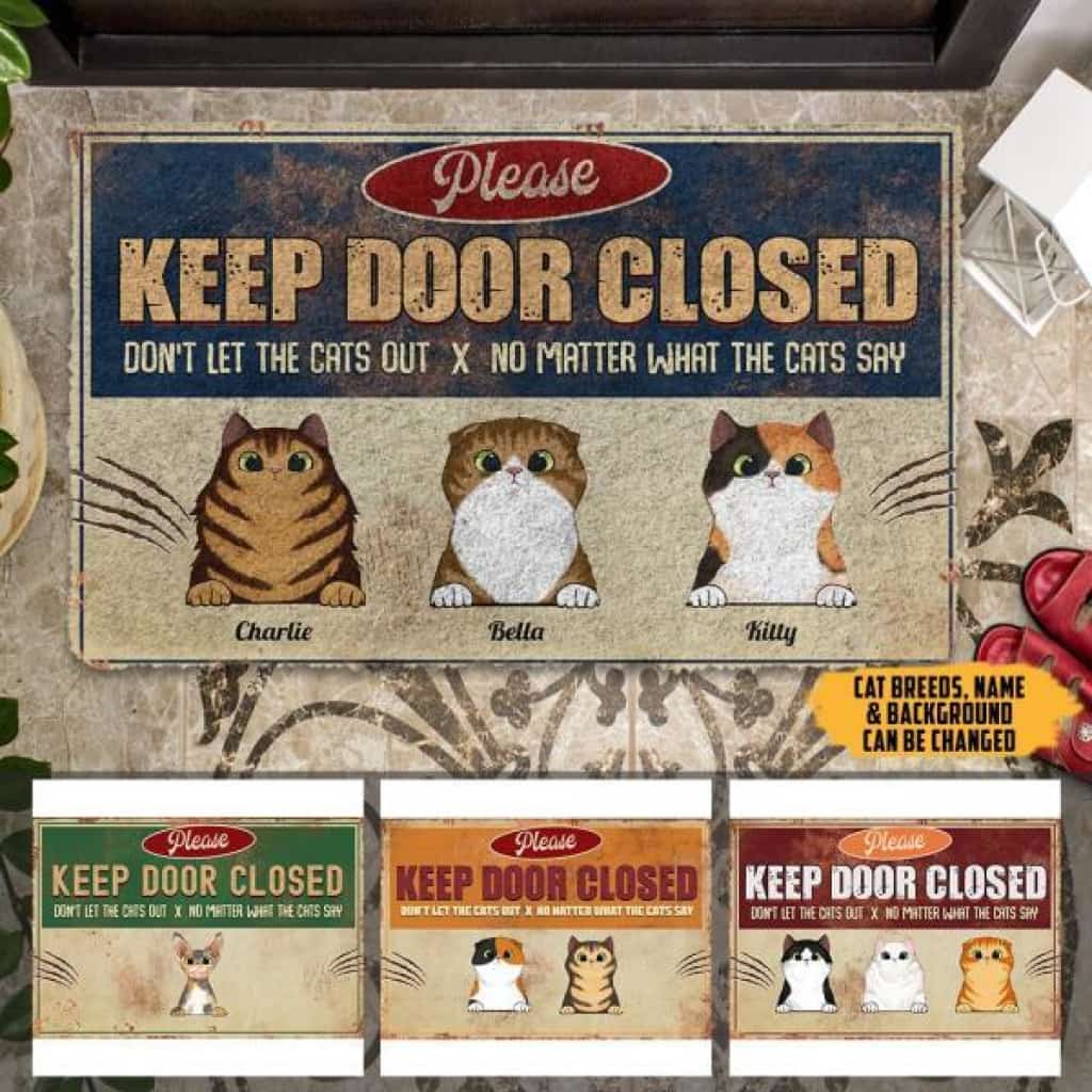 Please Keep Door Closed Don't Let The Cats Our No Matter What The Cats Say Personalized Doormat