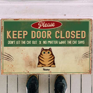 Please Keep Door Closed Don't Let The Cats Our No Matter What The Cats Say Personalized Doormat