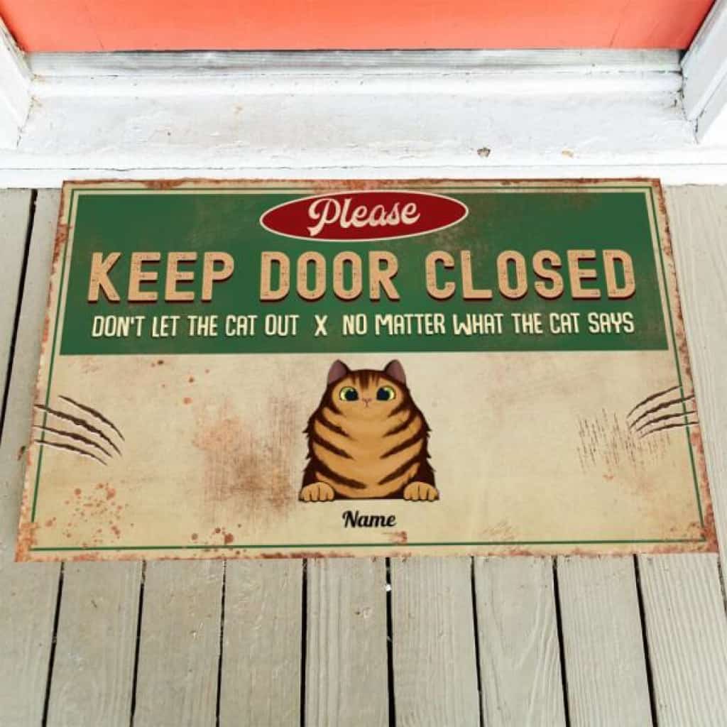 Please Keep Door Closed Don't Let The Cats Our No Matter What The Cats Say Personalized Doormat