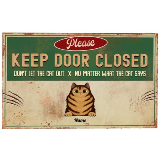 Please Keep Door Closed Don't Let The Cats Our No Matter What The Cats Say Personalized Doormat
