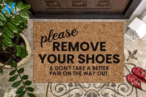Please Remove Your Shoes And Don't Take a Better Pair On The Way Out Doormat | Welcome Mat | House Warming Gift