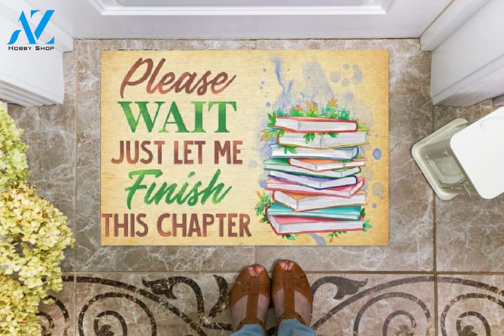 Please Wait Just Let Me Finish This Chapter Doormat Welcome Mat Housewarming Gift Home Decor Funny Doormat Gift For Friend