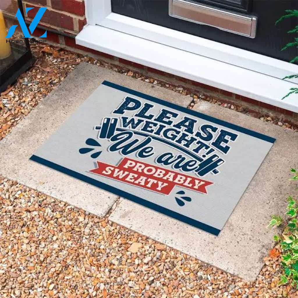 Please Weight We Are Probably Sweat Indoor Outdoor Decorative Doormat