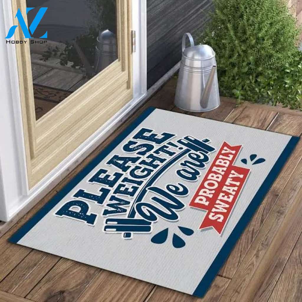 Please Weight We Are Probably Sweat Indoor Outdoor Decorative Doormat