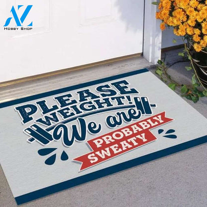 Please Weight We Are Probably Sweat Indoor Outdoor Decorative Doormat