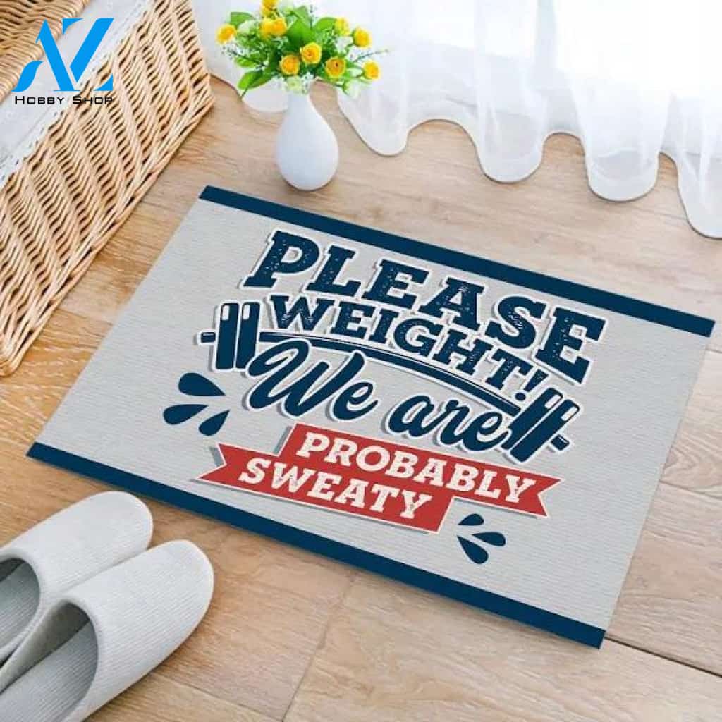 Please Weight We Are Probably Sweat Indoor Outdoor Decorative Doormat