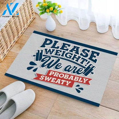 Please Weight We Are Probably Sweat Indoor Outdoor Decorative Doormat