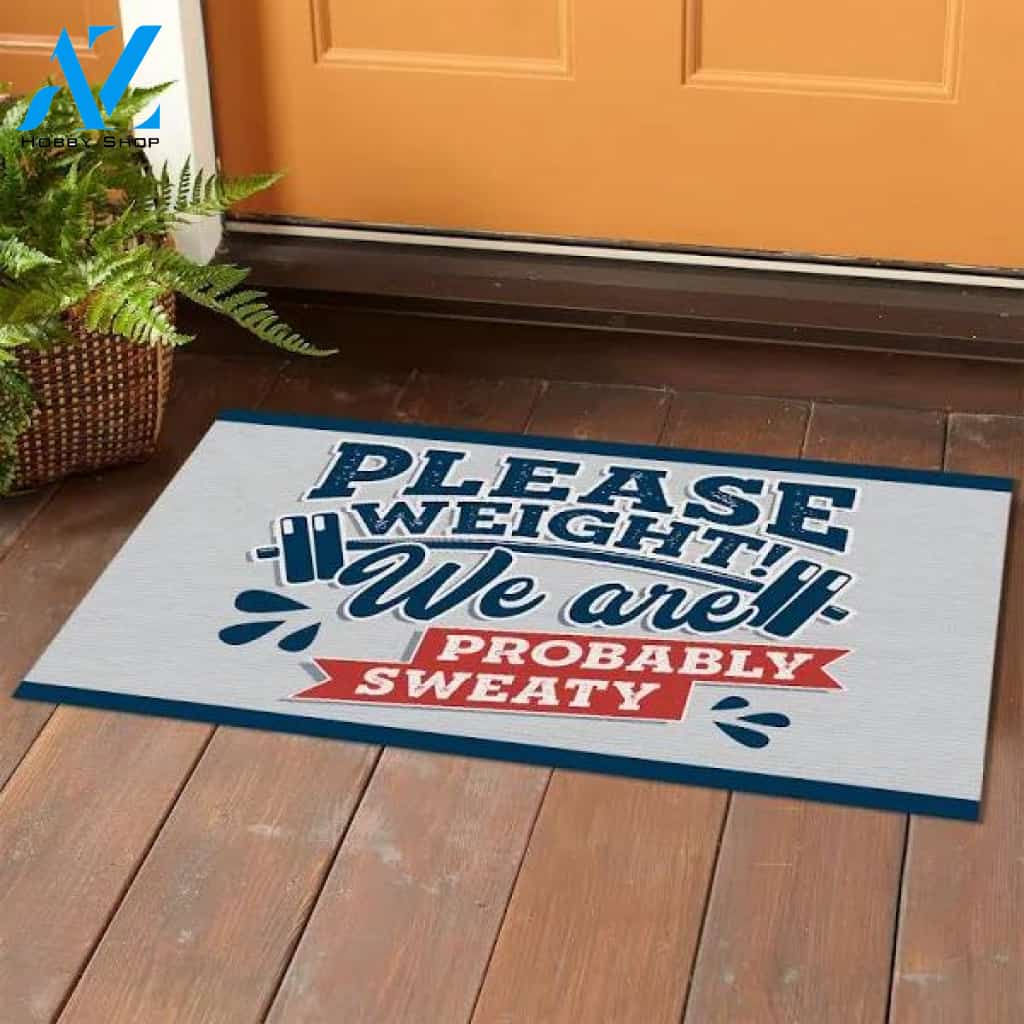 Please Weight We Are Probably Sweat Indoor Outdoor Decorative Doormat